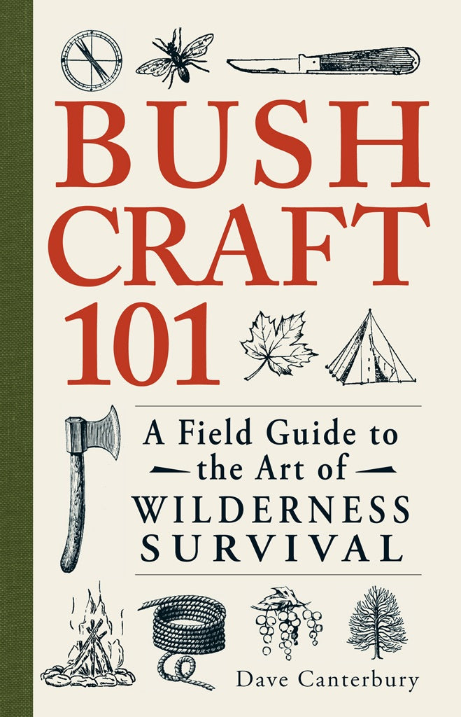 Bush Craft 101: A Field Guide to the Art of Wilderness Survival